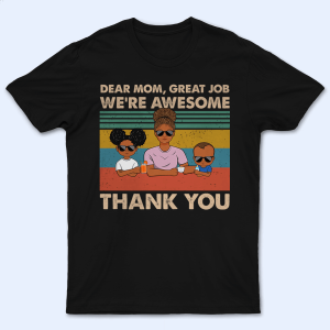 Dear Mom, Great Job We’re Awesome Thank You Dear Mom, Great Job We’re Awesome Thank You