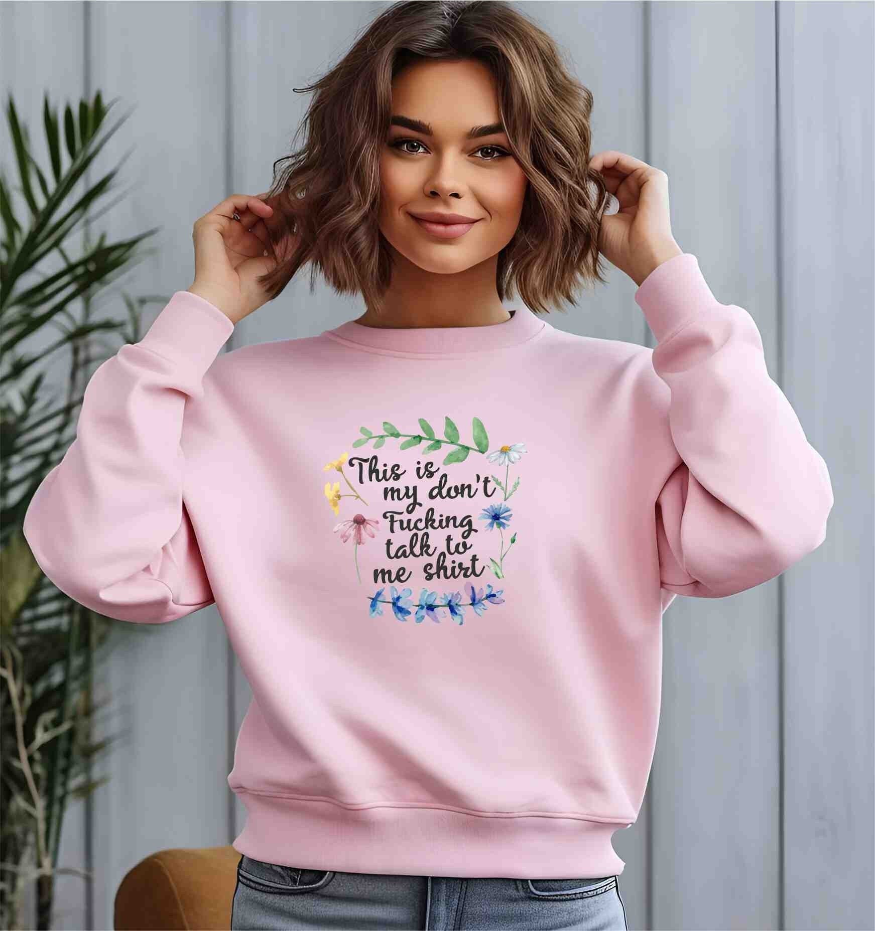 Don't fucking talk to me sweatshirt crewneck Don't fucking talk to me sweatshirt crewneck