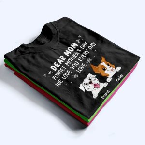 Forget Mother’s Day We Love You Every Day