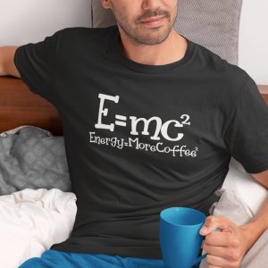 Funny Coffee Shirt, Emc2 Energy  more coffee, Science Teacher, coffee lover, science geek, gift for boyfriend, math teacher