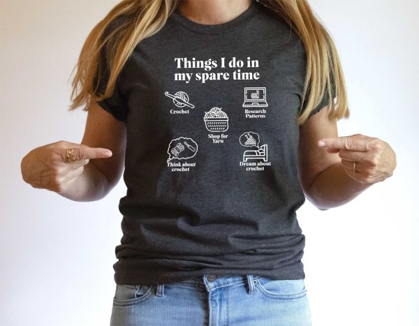 Funny Crochet T shirt Things I do in my spare time, crochet addict yarn shirt unusual gift Ladies Relaxed fit Mother’s Day