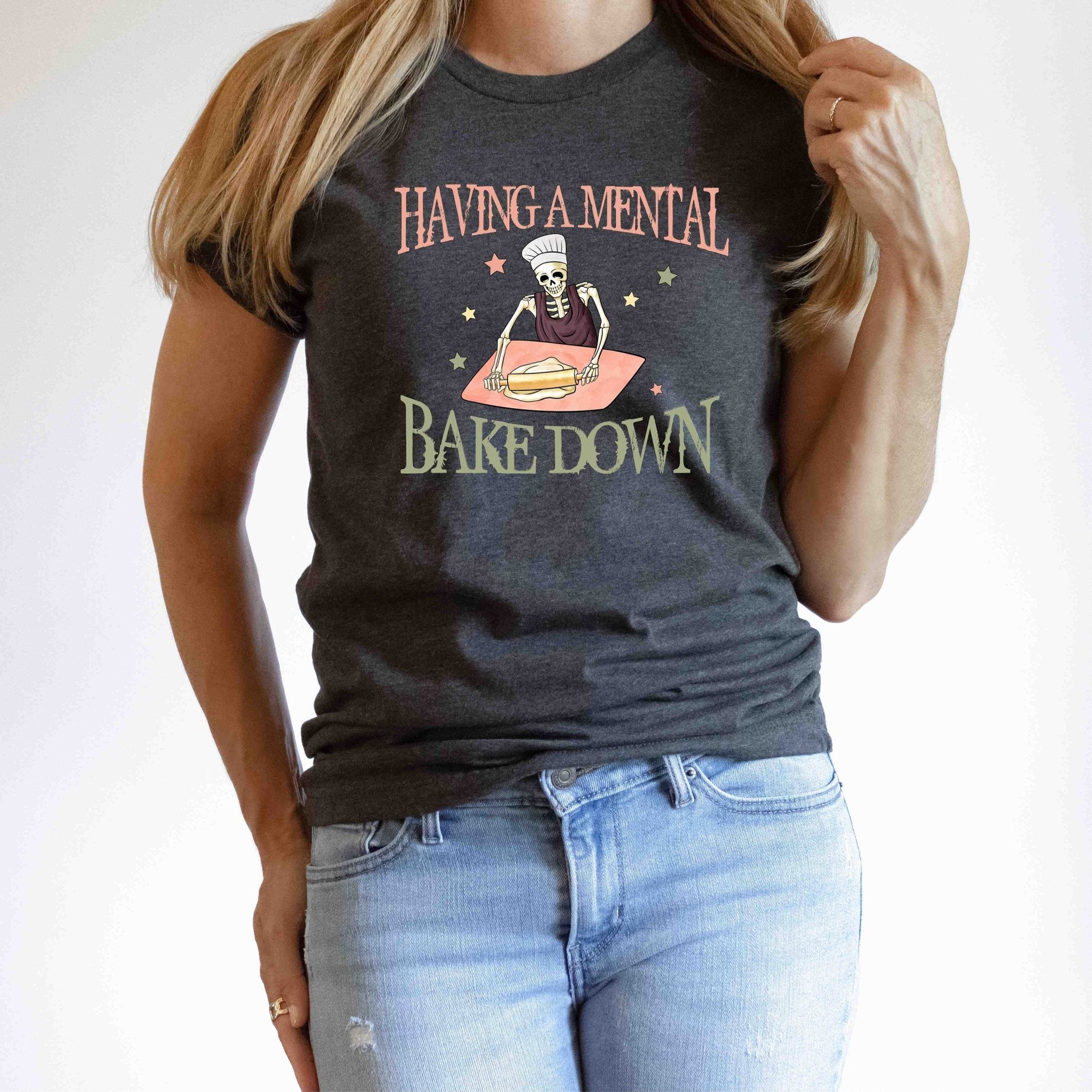 Having a Mental Bake Down Shirt, Skeleton Chef, Baking Shirt, Sourdough bread gifts, baker t shirt, gift for homesteading mom, best friend Having a Mental Bake Down Shirt, Skeleton Chef, Baking Shirt, Sourdough bread gifts, baker t shirt, gift for homesteading mom, best friend