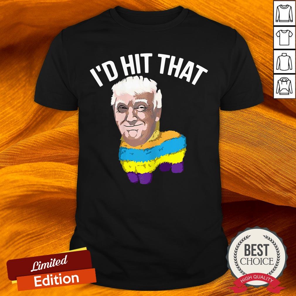 I’d Hit That Anti Trump Mexican Cinco De Mayo 2020 Shirt I’d Hit That Anti Trump Mexican Cinco De Mayo 2020 Shirt