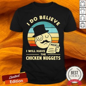 I Do Believe I Will Have The Chicken Nuggets Vintage Shirt