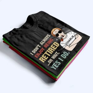 I Don‘t Always Enjoy Being Retired Retro