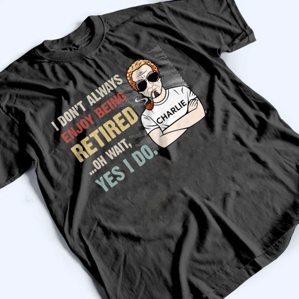 I Don‘t Always Enjoy Being Retired Retro