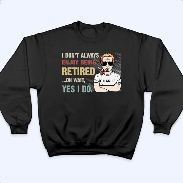 I Don‘t Always Enjoy Being Retired Retro