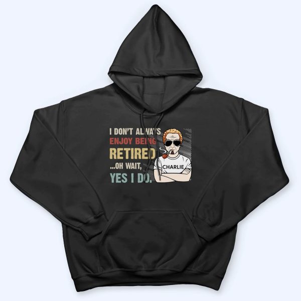 I Don‘t Always Enjoy Being Retired Retro