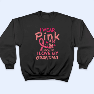 I Wear Pink Because I Love My Grandma