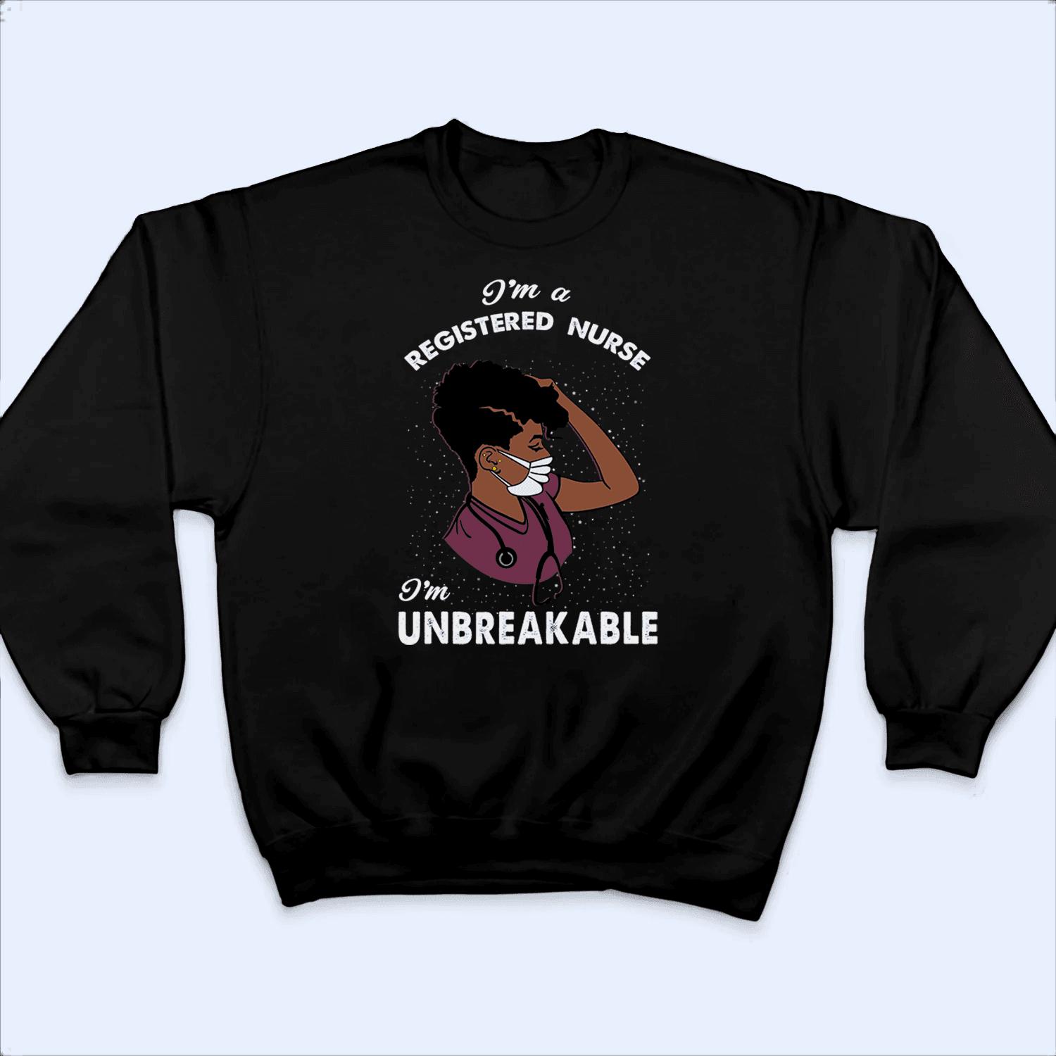 I am Unbreakable - Black Nurse- Nurse of Color I am Unbreakable - Black Nurse- Nurse of Color