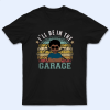 I’ll Be In The Garage – Funny Fathers Day
