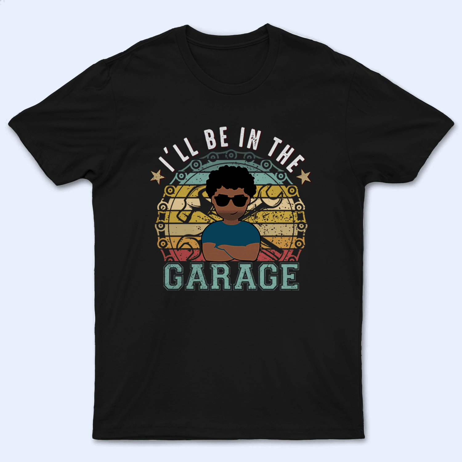 I'll Be In The Garage - Funny Fathers Day I'll Be In The Garage - Funny Fathers Day