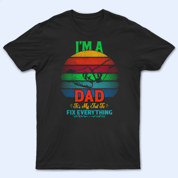 I’m A Dad It’s My Job To Fix Everything