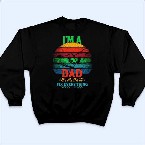 I’m A Dad It’s My Job To Fix Everything