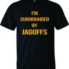 I’m surrounded by Jagoffs T shirt Yinzer T Shirt Yinz tshirt Pittsburgh Shirt It’s a Burg thing Pittsburghese top Iron city fan PIttsburgher