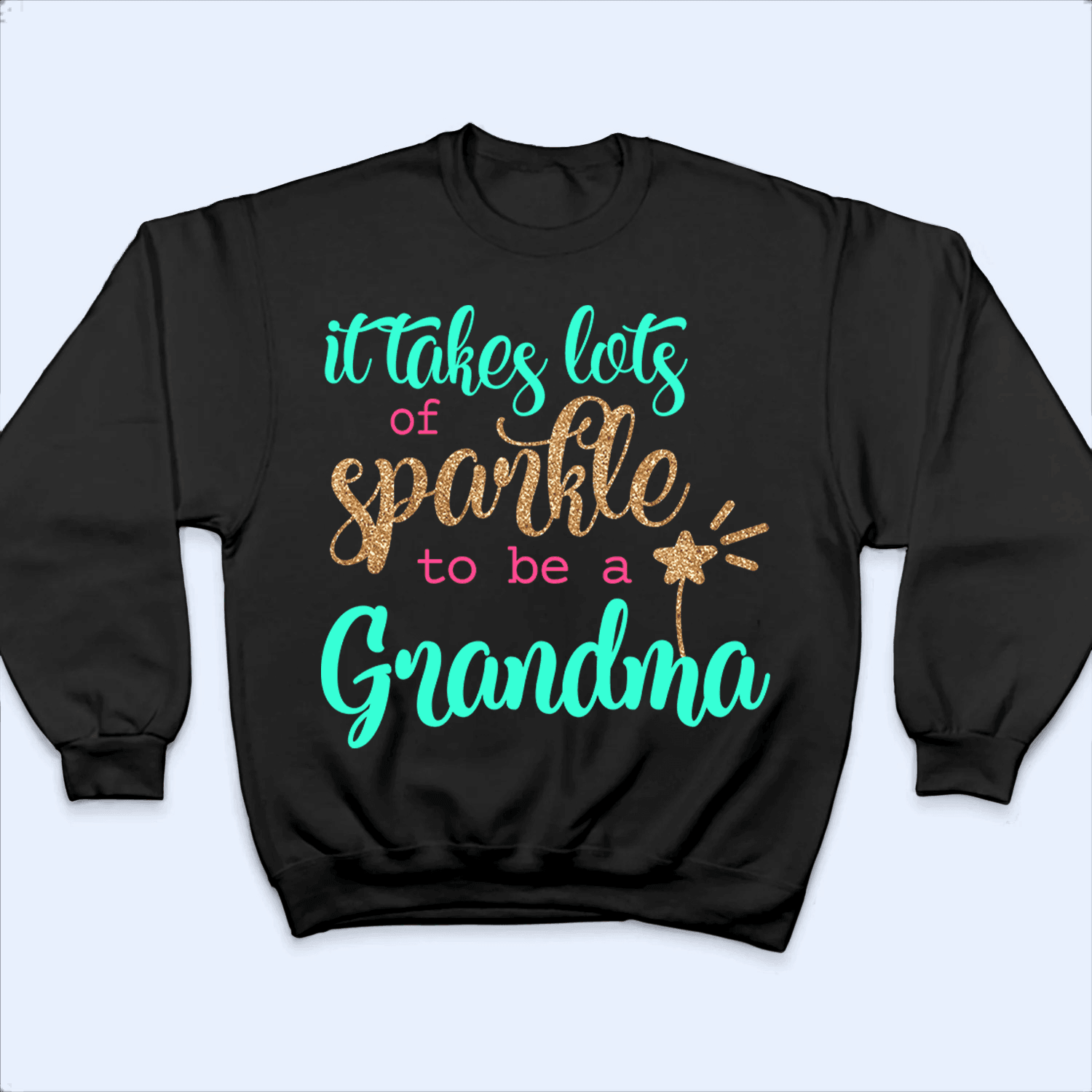 It Takes Lots Of Sparkle To Be A Grandma It Takes Lots Of Sparkle To Be A Grandma