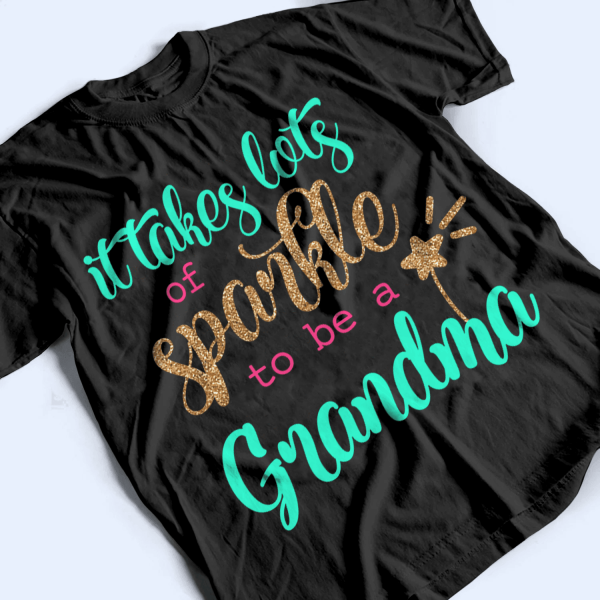 It Takes Lots Of Sparkle To Be A Grandma