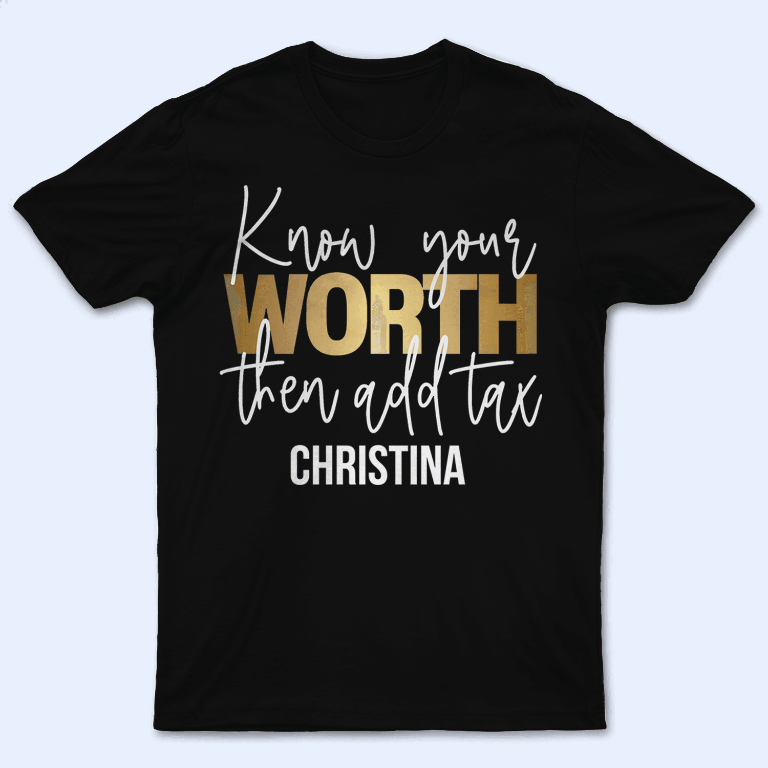 Know your worth then add tax Know your worth then add tax