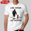 Like Father Like Daughter – Personalized Custom T Shirt
