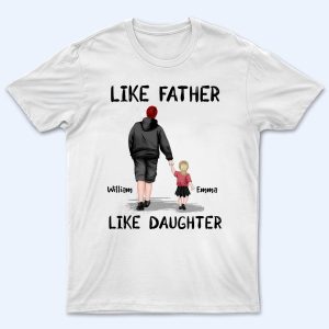 Like Father Like Daughter – Personalized Custom T Shirt