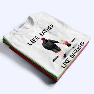 Like Father Like Daughter - Personalized Custom T Shirt 2 Like Father Like Daughter Personalized Custom T Shirt 3