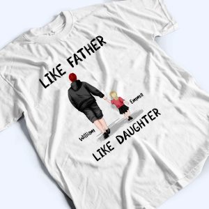 Like Father Like Daughter - Personalized Custom T Shirt 3 Like Father Like Daughter Personalized Custom T Shirt 4