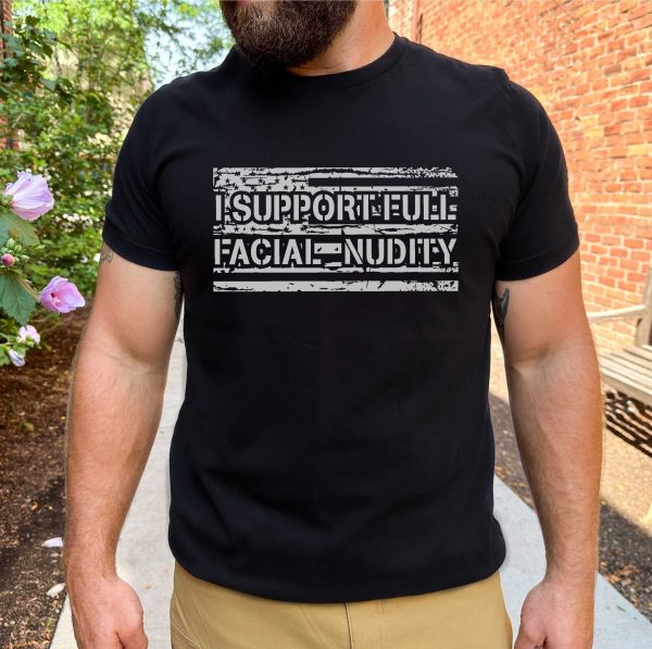 Mask Shirt, Conspirary shirt, I support Full Facial Nudity t shirt funny tshirt trucker tee dad shirt t-shirt boyfriend husband gift