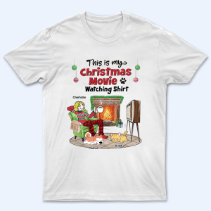 My Christmas Movies Watching Dogs Cats – Personalized Custom T Shirt