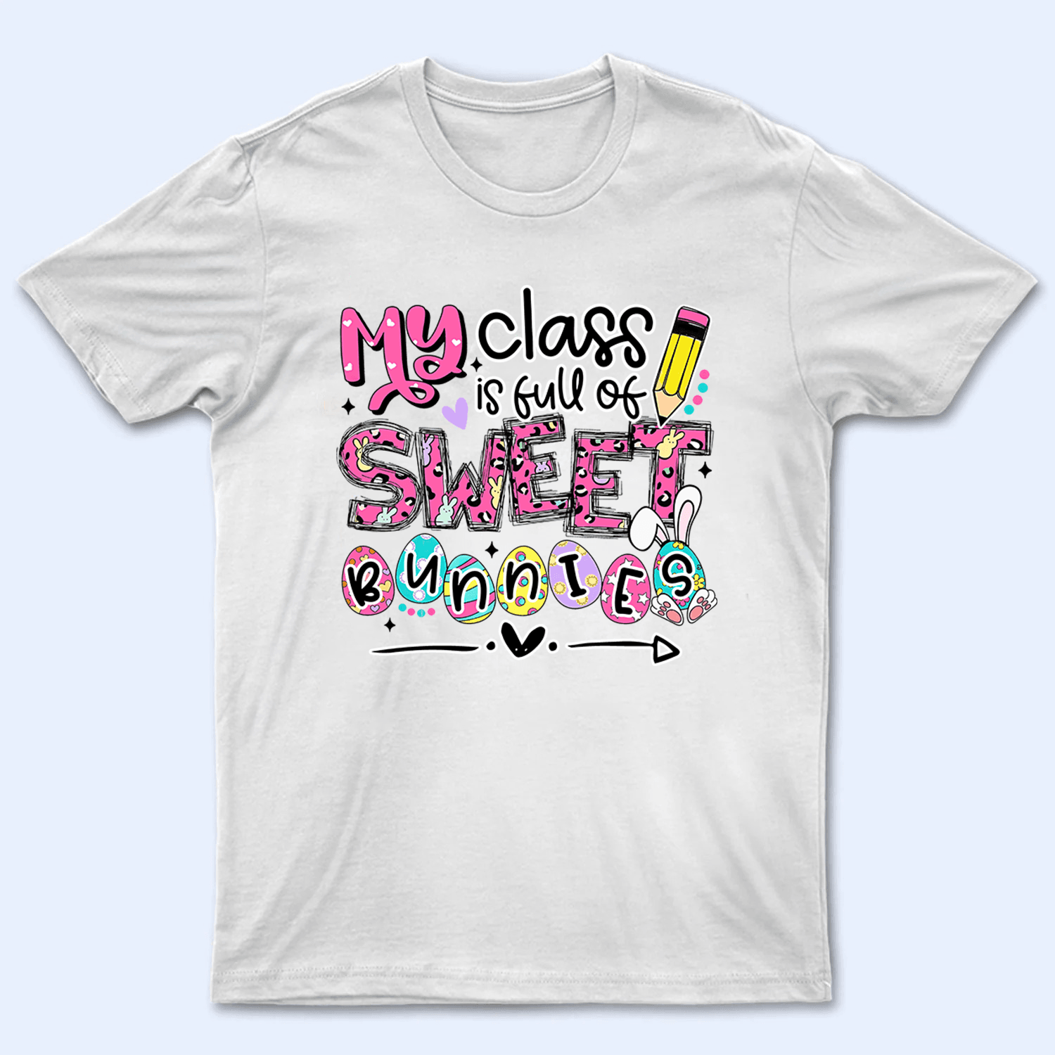 My Class is Full of Sweet Bunnies - Personalized Custom T Shirt My Class is Full of Sweet Bunnies - Personalized Custom T Shirt