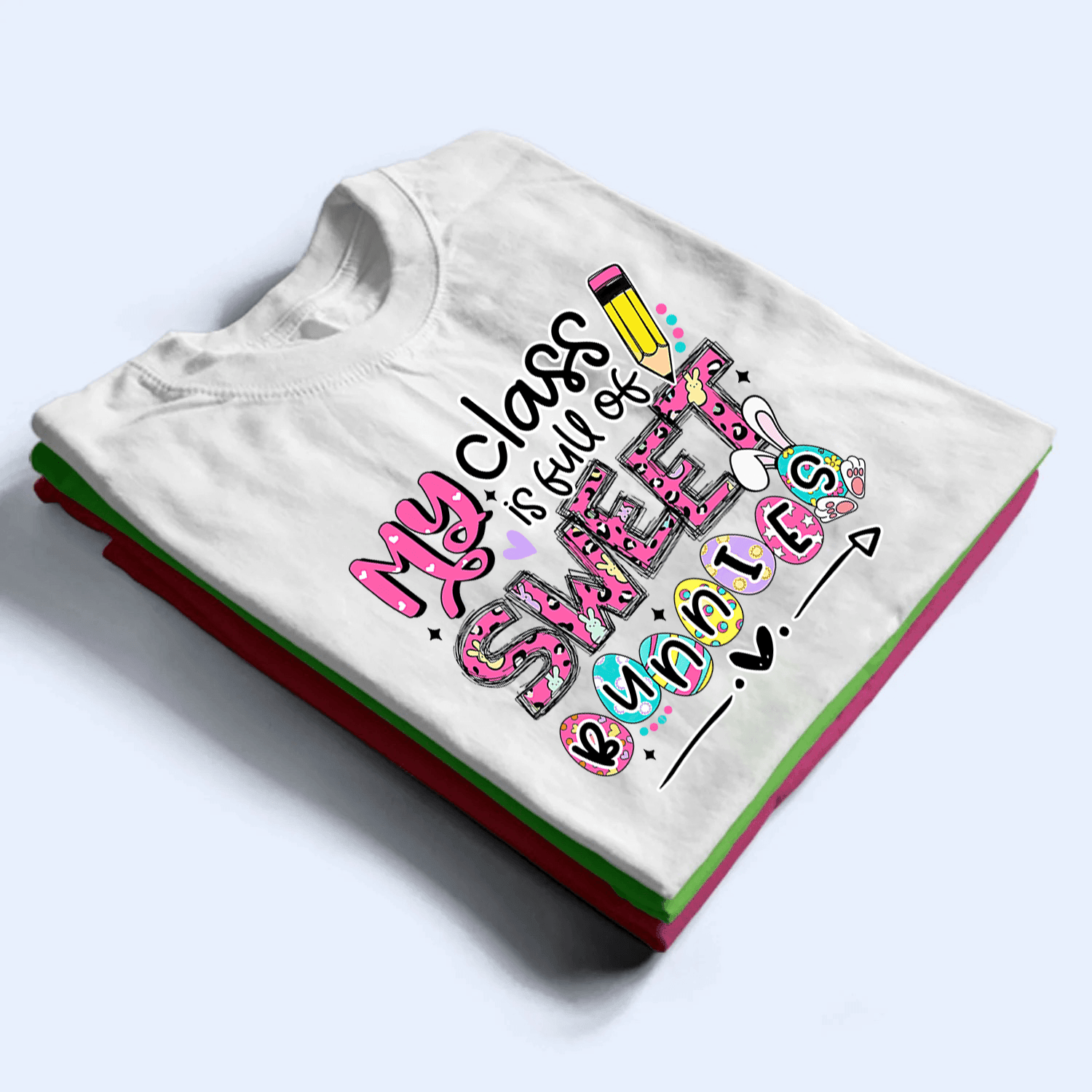 My Class is Full of Sweet Bunnies - Personalized Custom T Shirt My Class is Full of Sweet Bunnies - Personalized Custom T Shirt