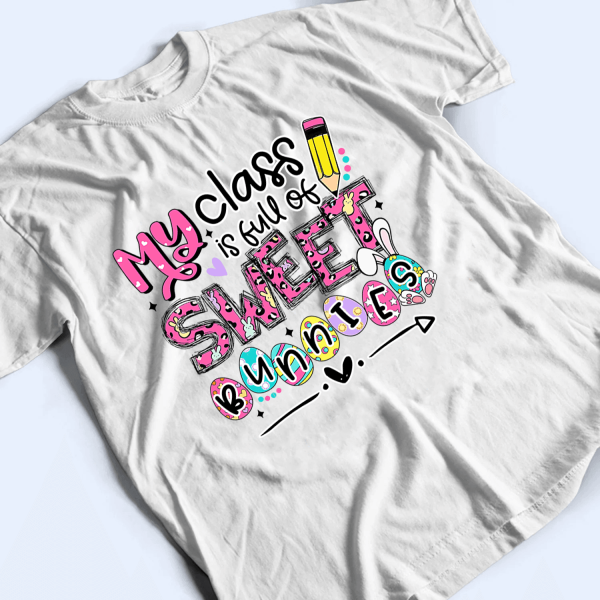 My Class is Full of Sweet Bunnies – Personalized Custom T Shirt