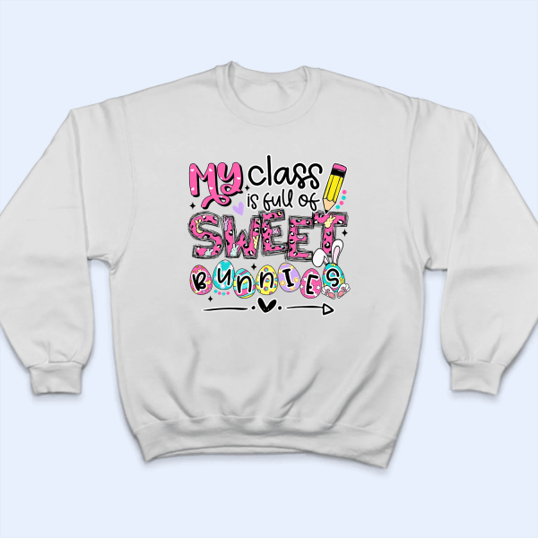 My Class is Full of Sweet Bunnies – Personalized Custom T Shirt