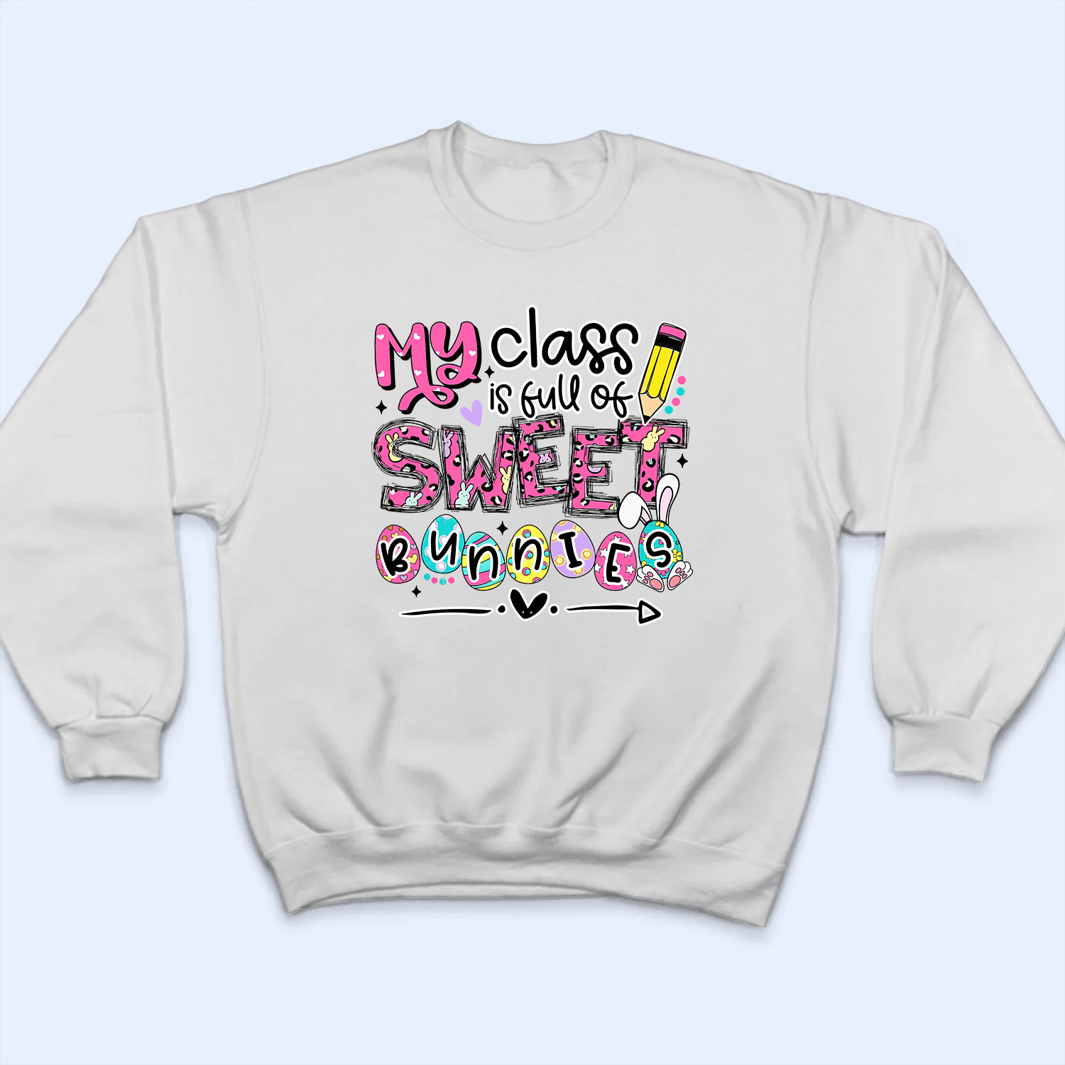 My Class is Full of Sweet Bunnies - Personalized Custom T Shirt My Class is Full of Sweet Bunnies - Personalized Custom T Shirt