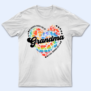 My Favorite People Call Me Grandma Heart – Personalized Custom T Shirt