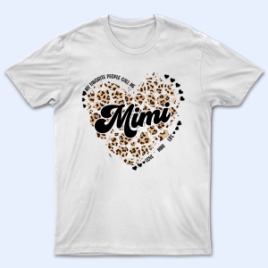 My Favorite People Call Me Grandma Heart – Personalized Custom T Shirt