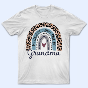 My Favorite People Call Me Grandma – Personalized Custom T Shirt