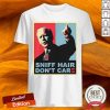 Sniff Hair Don’t Care Anti Joe Biden Shirt