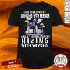 Some Husbands Like Drinking With Friends Great Husbands Go Hiking With Wives Shirt