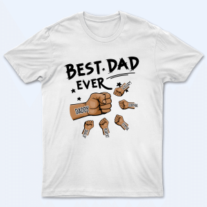 The Best Dad Ever – Personalized Custom T Shirt