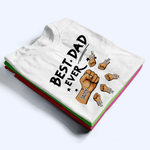 The Best Dad Ever - Personalized Custom T Shirt 2 The Best Dad Ever Personalized Custom T Shirt 3