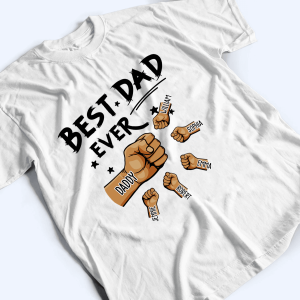 The Best Dad Ever - Personalized Custom T Shirt 3 The Best Dad Ever Personalized Custom T Shirt 4