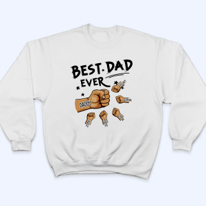 The Best Dad Ever - Personalized Custom T Shirt 4 The Best Dad Ever Personalized Custom T Shirt 5