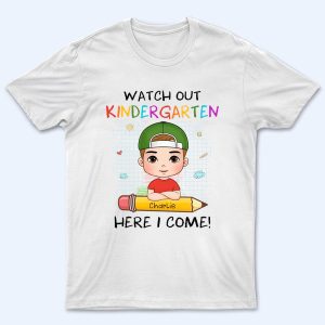 Watch Out Here I Come, Custom Kid Shirt for First Day, Back To School Watch Out Here I Come, Custom Kid Shirt for First Day, Back To School