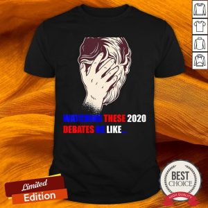 Watching These 2020 Debates Be Like Shirt