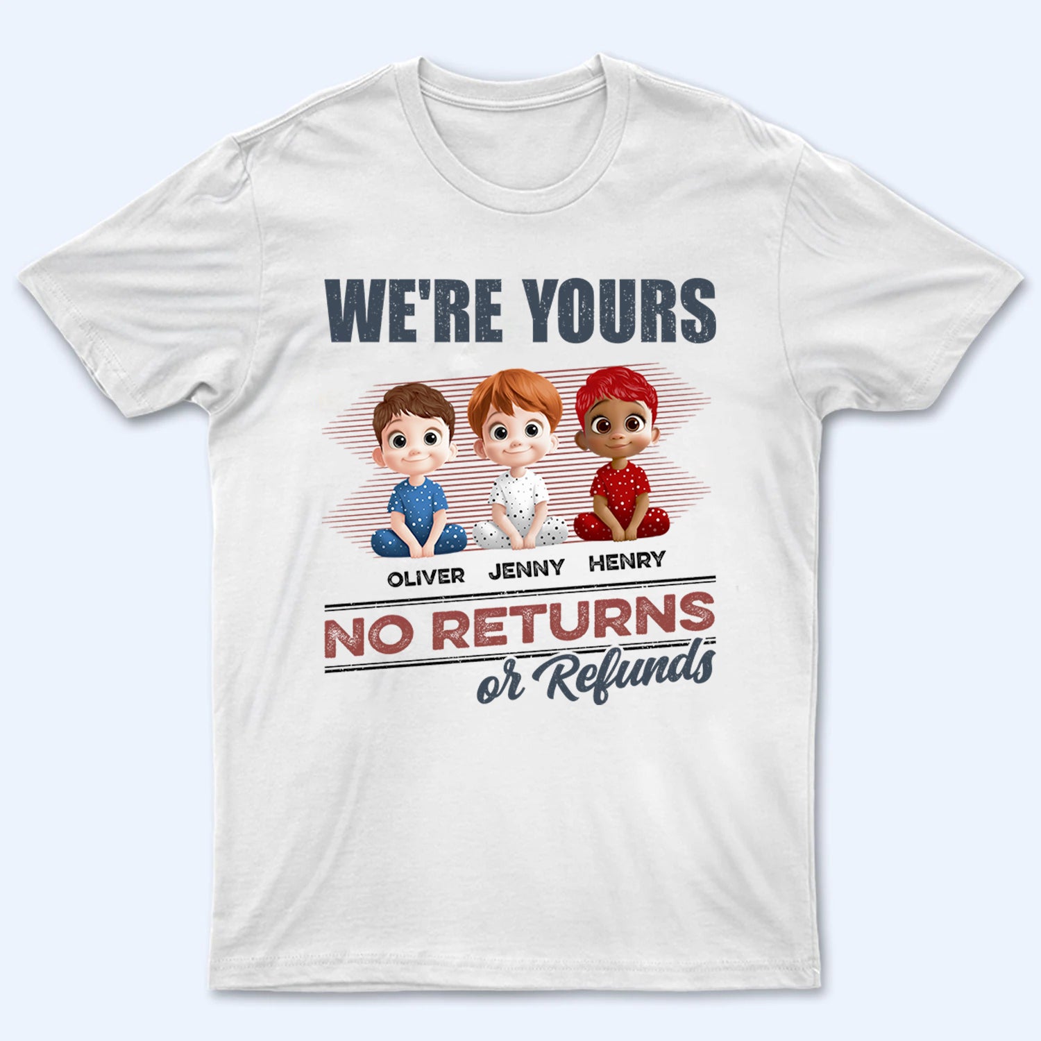 We're Yours No Returns Or Refunds We're Yours No Returns Or Refunds