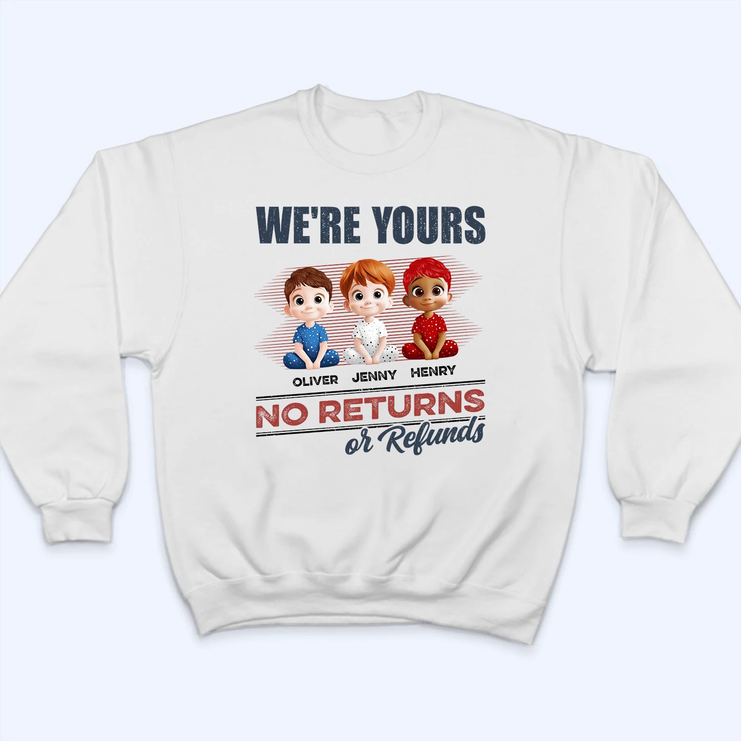 We're Yours No Returns Or Refunds We're Yours No Returns Or Refunds