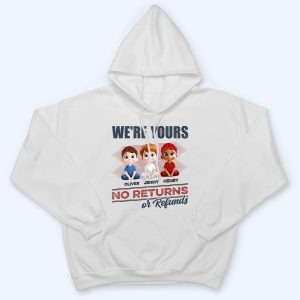 We're Yours No Returns Or Refunds 5 Were Yours No Returns Or Refunds 6