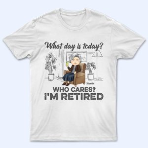 What Day Is Today Who Cares Retired What Day Is Today Who Cares Retired