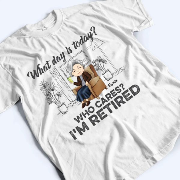 What Day Is Today Who Cares Retired