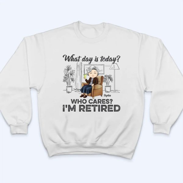What Day Is Today Who Cares Retired